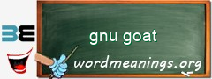 WordMeaning blackboard for gnu goat